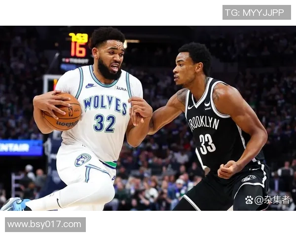 森林狼与篮网对决精彩分析及竞猜推荐一览 森林狼与篮网对决精彩分析及竞猜推荐一览